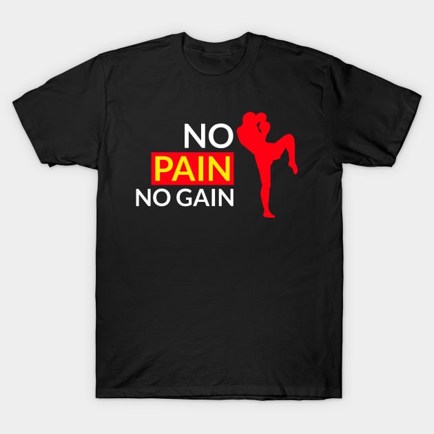 No Pain No Gain MMA Fighter Muay Thai T-Shirt by Tip Top Tee's